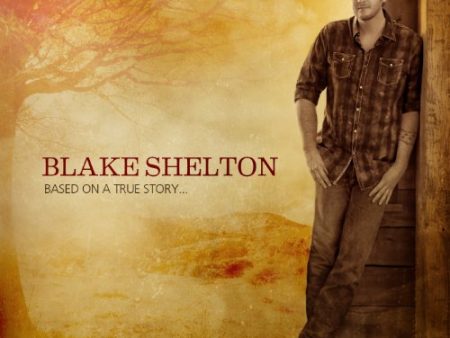 SHELTON, BLAKE - BASED ON A TRUE STORY For Discount